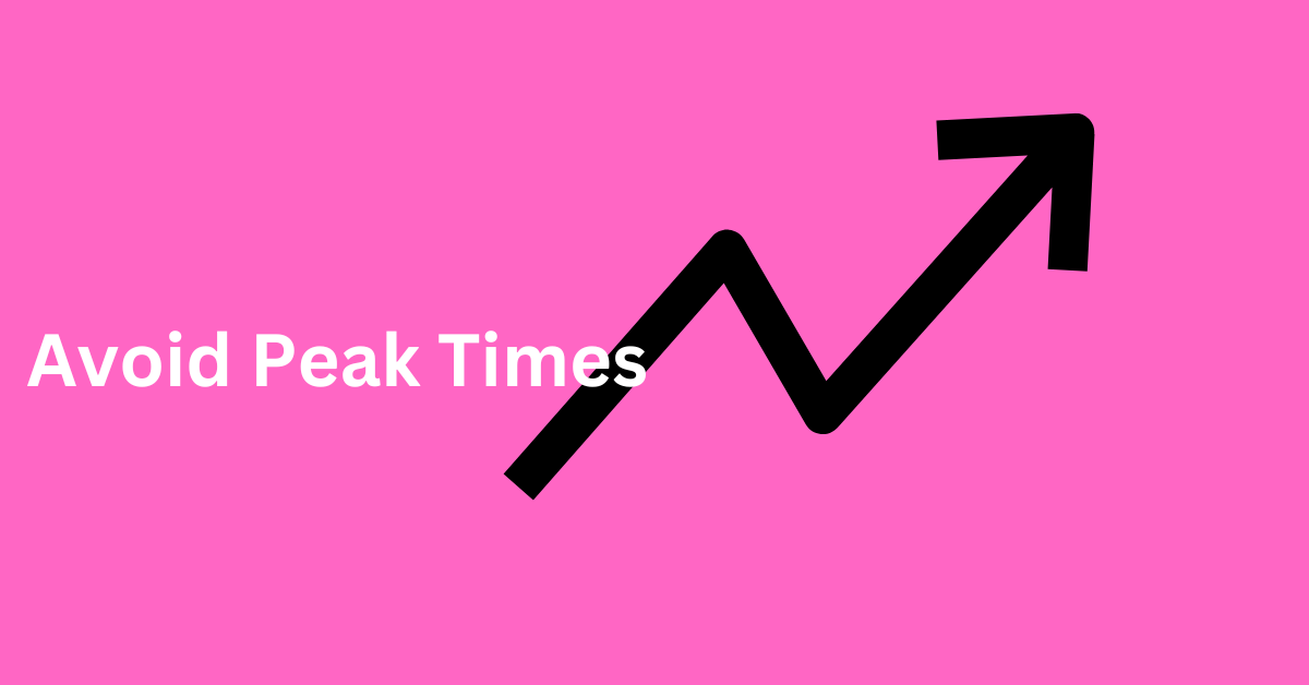 Avoid Peak Times